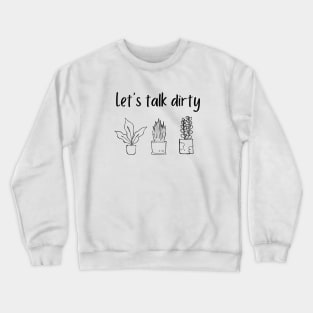 Let's Talk Dirty Crewneck Sweatshirt